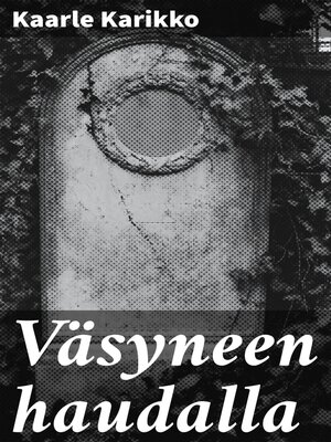 cover image of Väsyneen haudalla